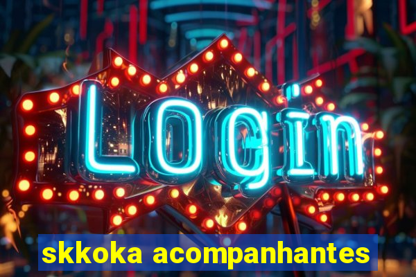 skkoka acompanhantes